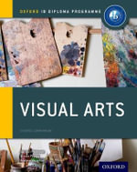 IB Visual Arts Course Book : Oxford IB Diploma Programme - Jayson Paterson