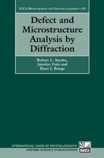Defect and Microstructure Analysis by Diffraction : International Union of Crystallography Monographs on Crystallography - Robert Snyder