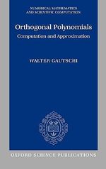 Orthogonal Polynomials : Computation and Approximation - Walter Gautschi
