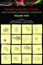 Neuroconstructivism : Volume II, Perspectives and Prospects - Denis Mareschal