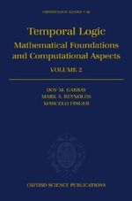 Temporal Logic : Mathematical Foundations and Computational Aspects: Volume 2 - Dov M Gabbay