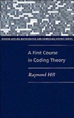 A First Course in Coding Theory : Oxford Applied Mathematics and Computing Science Series - Raymond Hill