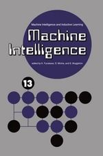 Machine Intelligence 13 : Machine Intelligence and Inductive Learning - K. Furukawa