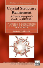 Crystal Structure Refinement : A Crystallographer's Guide to SHELXL - Peter Muller