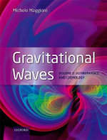 Gravitational Waves, Volume 2 Astrophysics and Cosmology : Volume 2: Astrophysics and Cosmology - Michele Maggiore