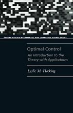 Optimal Control : An Introduction to the Theory with Applications - Leslie M. Hocking