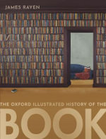 The Oxford Illustrated History of the Book : Oxford Illustrated History - James Raven