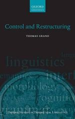Control and Restructuring : Oxford Studies in Theoretical Linguistics - Thomas Grano