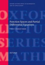 Function Spaces and Partial Differential Equations : Volume 1 - Classical Analysis - Ali  Taheri