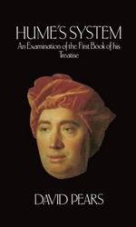Hume's System : An Examination of the First Book of his Treatise - David Pears
