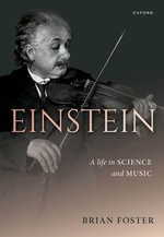 Einstein : A Life in Science and Music - Brian Foster