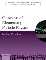 Concepts of Elementary Particle Physics : Oxford Master Series in Physics, Astrophysics, and Cosmology - Michael E. Peskin