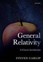 General Relativity : A Concise Introduction - Steven Carlip
