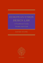 Stone on European Union Design Law A Practitioner's Guide : A Practitioners' Guide - David Stone