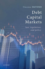 Debt Capital Markets : Law, Regulation, and Policy - Vincenzo Bavoso