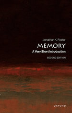 Memory A Very Short Introduction : A Very Short Introduction - Jonathan K. Foster