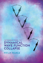 Introduction to Dynamical Wave Function Collapse : Realism in Quantum Physics: Volume 1 - Philip Pearle