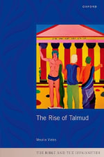The Rise of Talmud : The Bible and the Humanities - Moulie Vidas