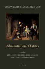 Comparative Succession Law Volume IV : Administration of Estates - Kenneth G C Reid