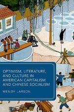 Optimism, Literature, and Culture in American Capitalism and Chinese Socialis : Global Asias - Wendy Larson