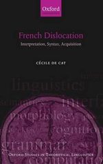 French Dislocation : Interpretation, Syntax, Acquisition - Cécile de Cat