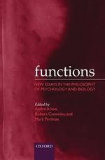 Functions : New Essays in the Philosophy of Psychology and Biology - Andre Ariew
