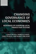 Changing Governance of Local Economies : Responses of European Local Production Systems - Colin Crouch