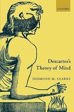 Descartes's Theory of Mind - Desmond Clarke