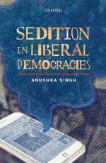 Sedition in Liberal Democracies - Anushka Singh