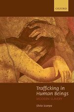 Trafficking in Human Beings : Modern Slavery - Silvia Scarpa