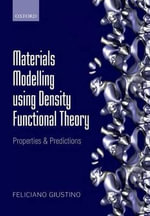 Materials Modelling using Density Functional Theory : Properties and Predictions - Feliciano Giustino