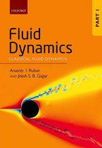 Fluid Dynamics : Part 1: Classical Fluid Dynamics - Anatoly I. Ruban