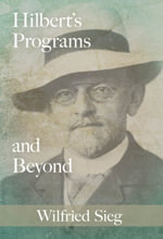 Hilbert's Programs and Beyond - Wilfried Sieg