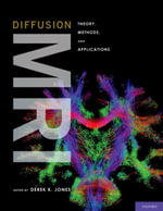 Diffusion MRI : Theory, Methods, and Applications - Derek K Jones