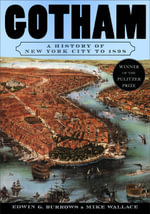Gotham : A History of New York City to 1898 - Edwin G. Burrows