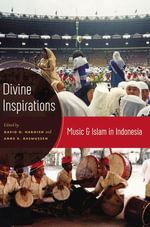 Divine Inspirations : Music and Islam in Indonesia - David D. Harnish