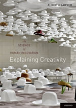Explaining Creativity : The Science of Human Innovation - R. Keith Sawyer