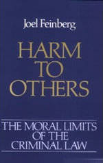 Harmless Wrongdoing : Moral Limits of the Criminal Law - Joel Feinberg