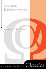 Quantum Electrodynamics : Advanced Book Classics - Richard Feynman