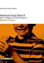 Advanced Visual Basic 6 : Power Techniques for Everyday Programs - Matthew Curland