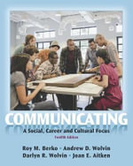 Communicating : A Social, Career, and Cultural Focus - Roy Berko