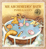 Mr. Archimedes' Bath : Australian Children's Classics - Pamela Allen