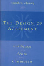 The Design of Agreement : Evidence from Chamorro - Sandra Chung