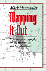 Mapping It Out : Expository Cartography for the Humanities and Social Sciences - Mark Monmonier