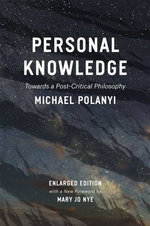 Personal Knowledge : Towards a Post-Critical Philosophy - Michael Polanyi