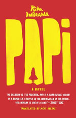 Papi : A Novel - Rita Indiana