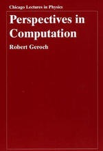 Perspectives in Computation : Chicago Lectures in Physics CLP - Robert Geroch
