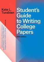 Student's Guide to Writing College Papers : 5th edition - Kate L. Turabian