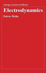 Electrodynamics : Chicago Lectures in Physics CLP - Fulvio Melia