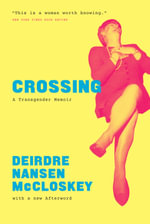 Crossing : A Transgender Memoir - Deirdre Nansen McCloskey